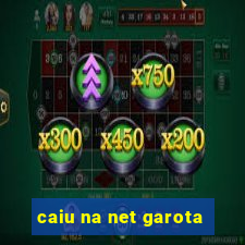 caiu na net garota